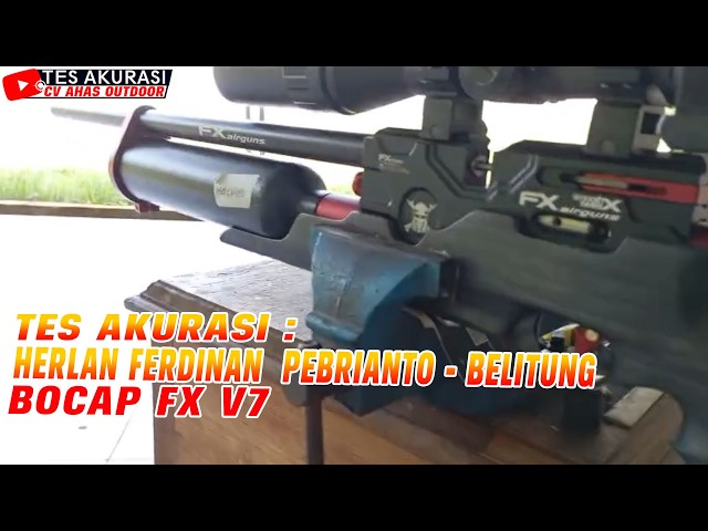 TES AKURASI SENAPAN ANGIN BOCAP FX V7 PESANAN BOS HERLAN FERDINAN PEBRIANTO, BELITUNG