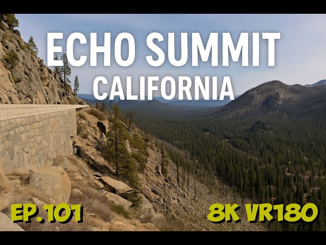 Ep.101 California – Echo Summit High Sierra Mountain Pass Panorama 8K VR180 3D Travel