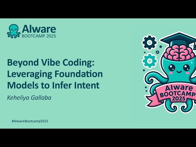 Beyond Vibe Coding: Leveraging Foundation Models to Infer Intent - Keheliya Gallaba