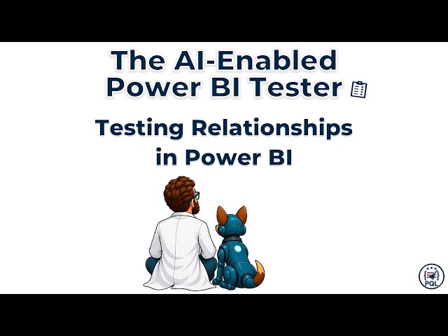 The AI-Enabled Power BI Tester: Testing Relationships in Power BI