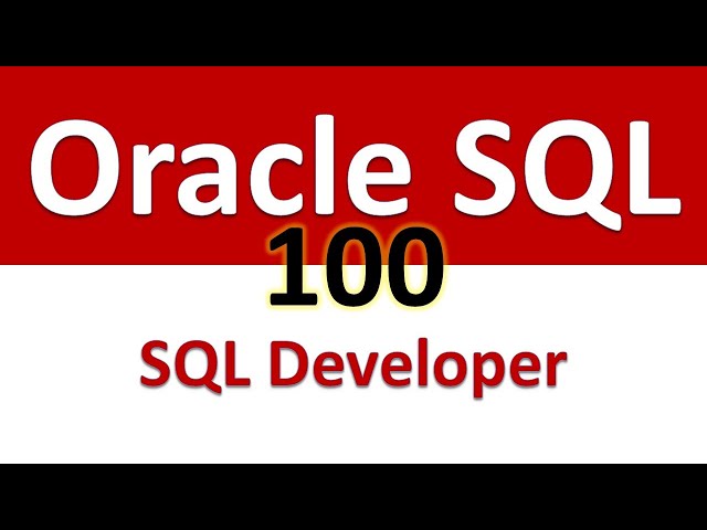 Exploring a Schema in SQL Developer - Oracle SQL - 100