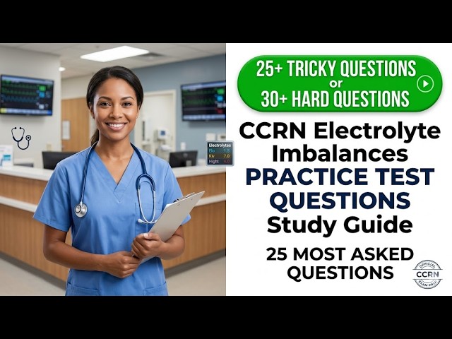 Master the CCRN Exam: 25 Essential Electrolyte Imbalance Practice Questions for 2026 Success