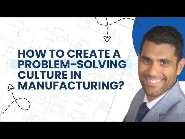 How to create a problem-solving culture in manufacturing?