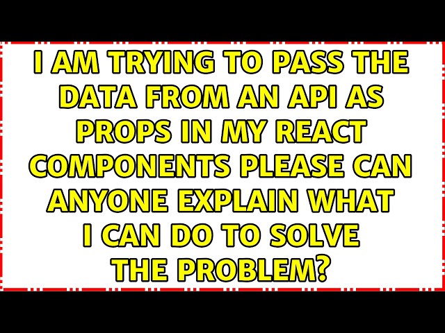 I am trying to pass the data from an api as props in my react components please can anyone...