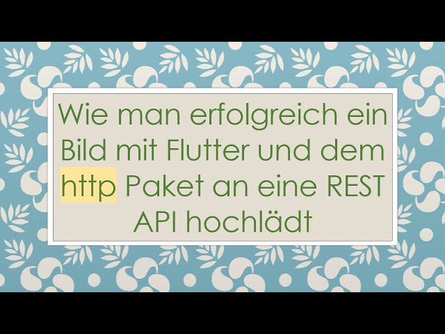 Wie man erfolgreich ein Bild mit Flutter und dem http Paket an eine REST API hochlädt