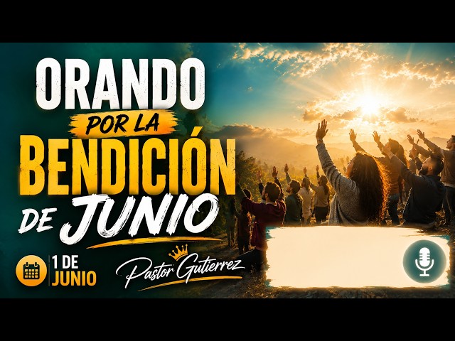 Orando por la bendición de junio  #palabradedios #fe #fortalezaespiritual #diosteama #feendios