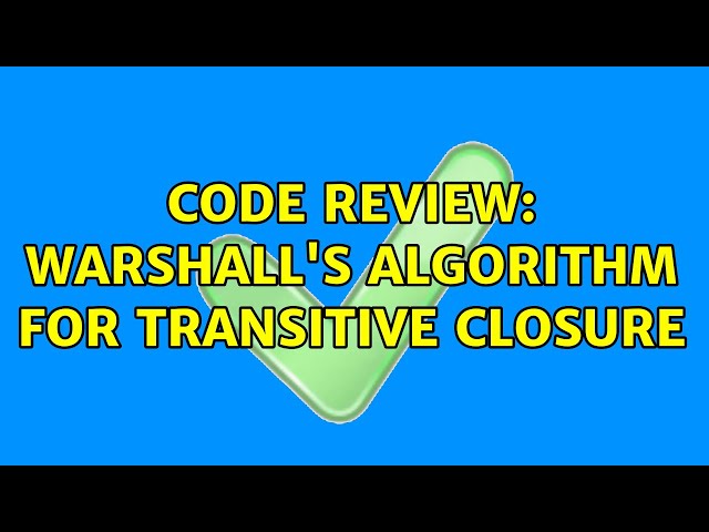 Code Review: Warshall's algorithm for transitive closure (3 Solutions!!)