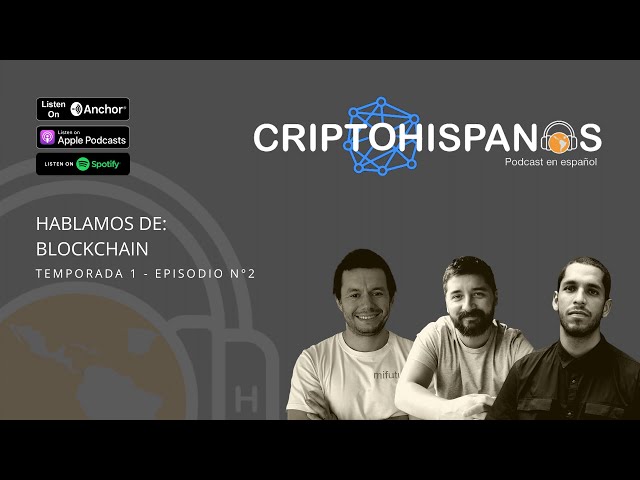 Criptohispanos - Episodio 2 - Hablamos de Blockchain
