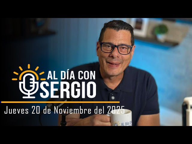 Noticias | Al Día con Sergio EN VIVO - Jueves 20 de Noviembre del 2025