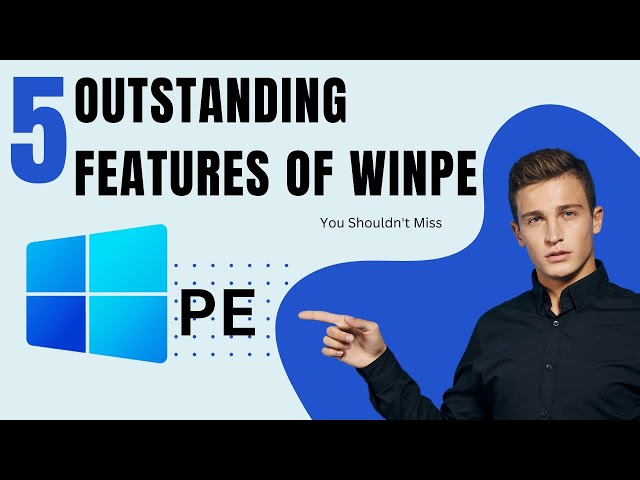 What is WinPE? 5 Outstanding Features You Shouldn't Miss