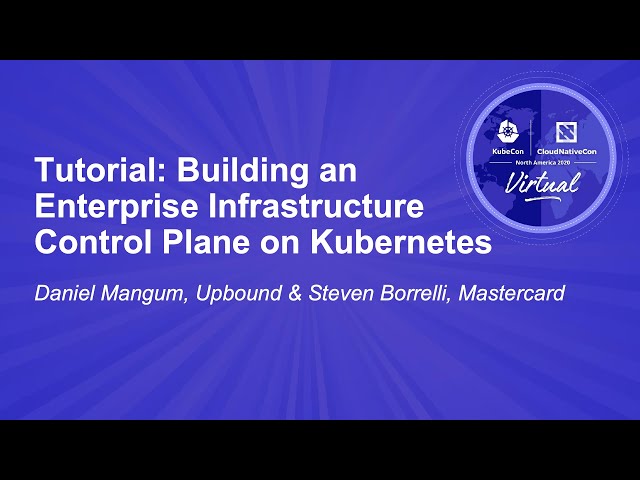 Tutorial: Building an Enterprise Infrastructure Control Plane on Kubernetes - Daniel Mangum