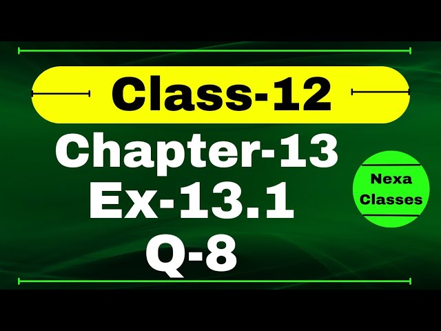 Class 12 Ex 13.1 Q8 Math | Chapter13 Class12 Math | Probability | Ex 13.1 Q8 Class 12 | Nexa