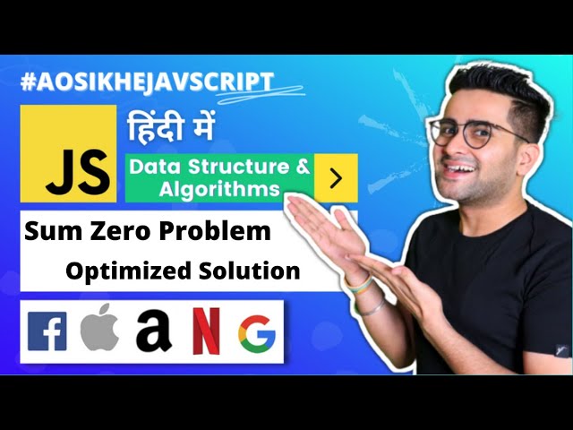 #2 - DS & Algorithms Course | Sum Zero Problem - Optimized Solution | Aao_Sikhe_Javascript 🔥