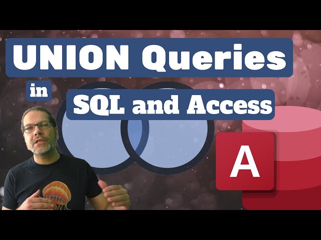UNION Queries in SQL and Access