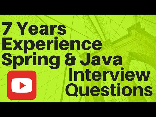 7 YEARS EXPERIENCE SPRING JAVA INTERVIEW QUESTIONS