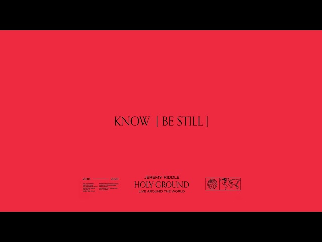 Know (Be Still) [Live in Anaheim, California] – Holy Ground | Jeremy Riddle