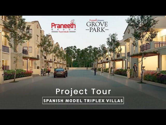 Praneeth Pranav Grove Park Project Tour | Spanish Model Triplex Villas near Dundigal, Gagillapur