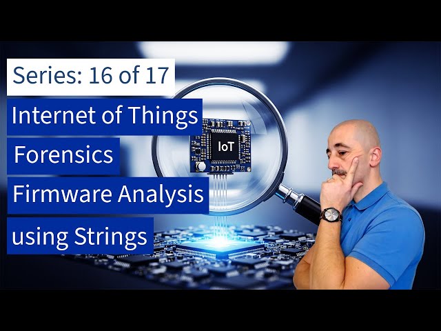 16. IOT Forensics: Firmware Analysis using Strings