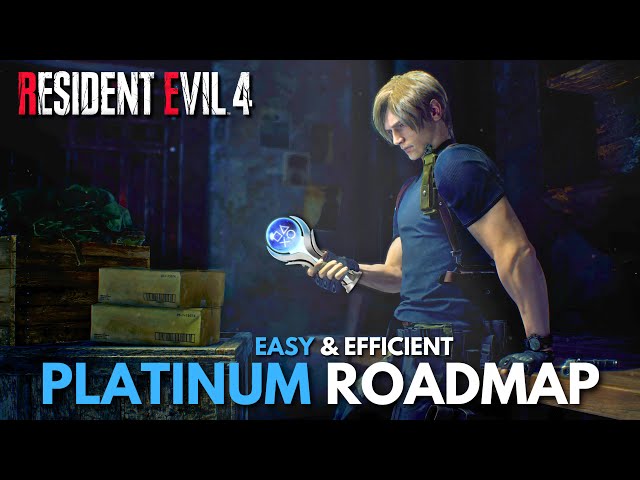 Resident Evil 4 Remake - Platinum Guide and Roadmap in Minimal Playthroughs (Easy/Efficient)