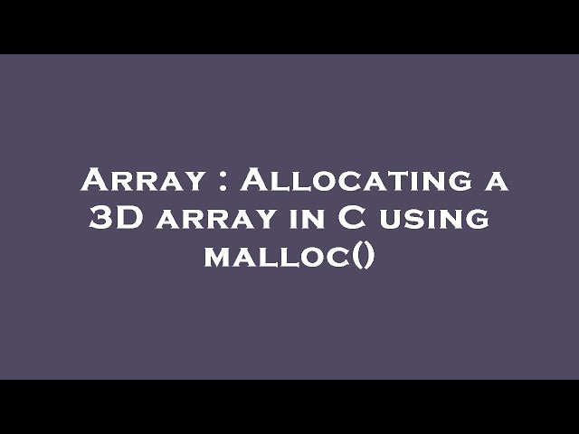 Array : Allocating a 3D array in C using malloc()
