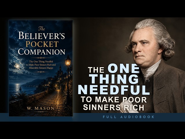 The Believer’s Pocket Companion: The One Thing Needful - William Mason (Audiobook)