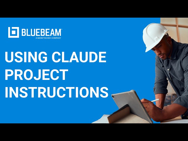 Bluebeam Revu | Using Claude Project Instructions
