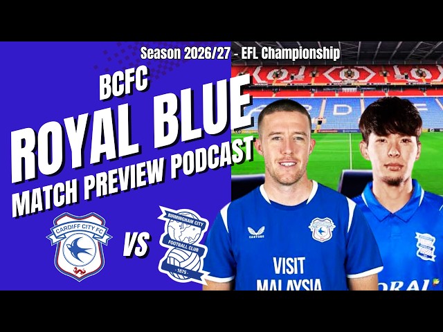 Cardiff City v Birmingham City 2026/27 Pre-Match Analysis; Players, Stats, & Poss Line Ups #592