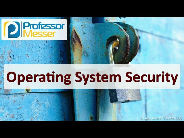 Operating System Security - CompTIA Security+ SY0-701 - 4.5