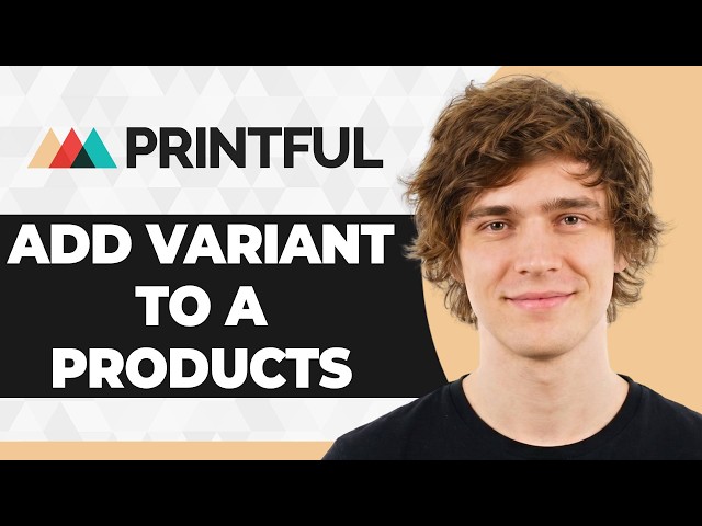 How to Add Variants to a Product in Printful (Step By Step) (2026 Guide)