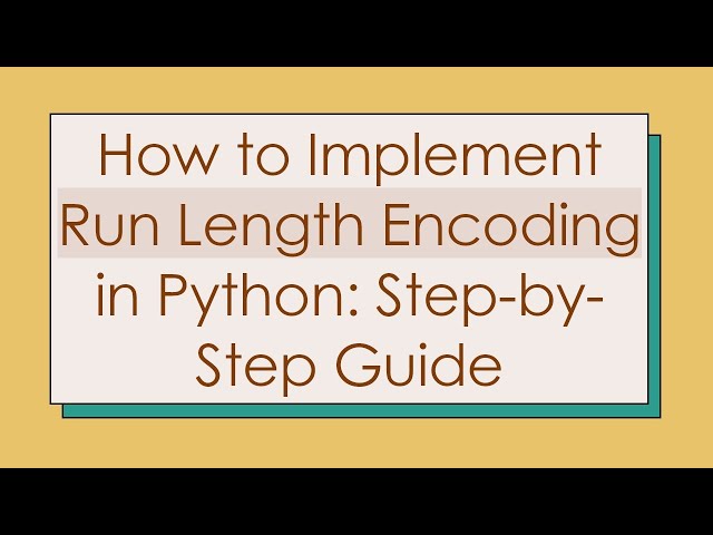 How to Implement Run Length Encoding in Python: Step-by-Step Guide