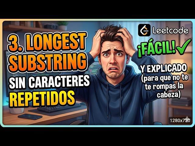 Leetcode 3: Longest Substring | NO sufras más, te lo explico fácil
