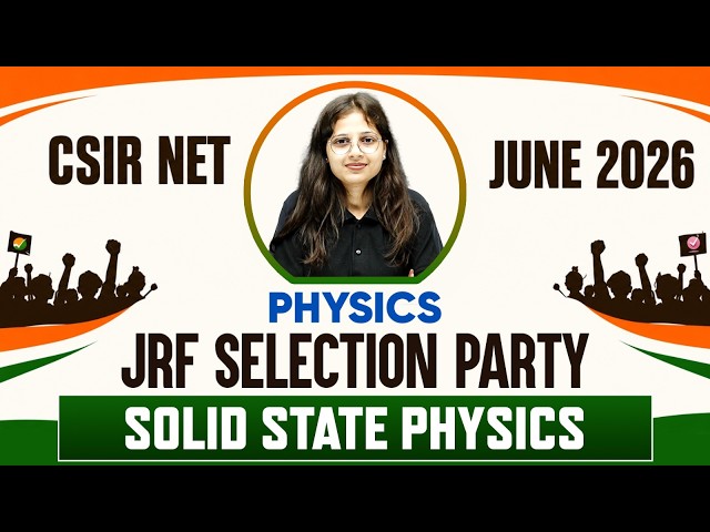 CSIR NET 2026 Physics | Solid State Physics Complete Lecture | JRF Selection Party | PW CSIR NET
