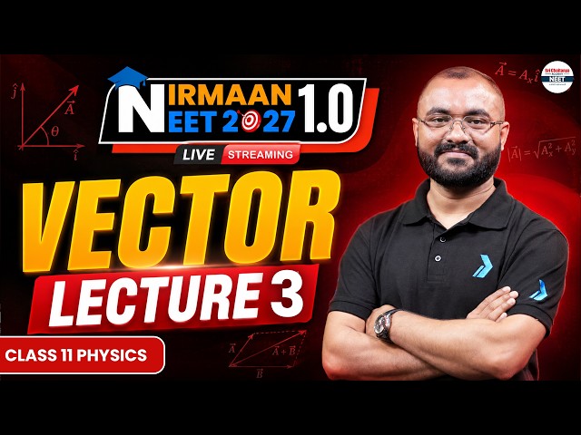 VECTORS - Lecture 3 | Complete Chapter for NEET 2027 | Class 11 Physics | Nirmaan1.0 #neet #physics