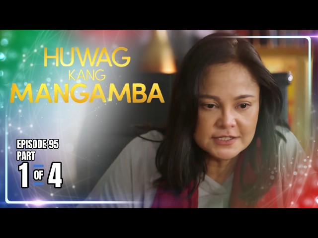 Huwag Kang Mangamba | Episode 95 (1/4) | August 28, 2026