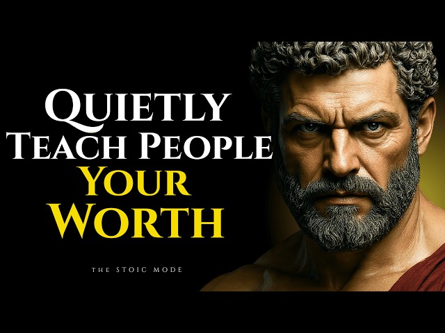 These 7 Behaviours Quietly Teach People Your Worth | Stoicism Philosophy