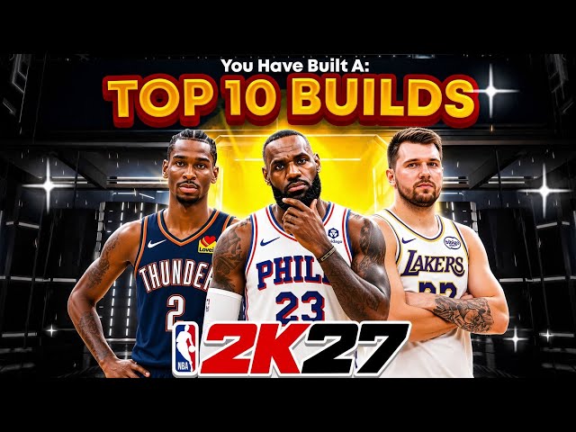 Top 10 Best Builds in NBA 2K27 from EVERY YouTuber (ColeTheMan, Double H + More)