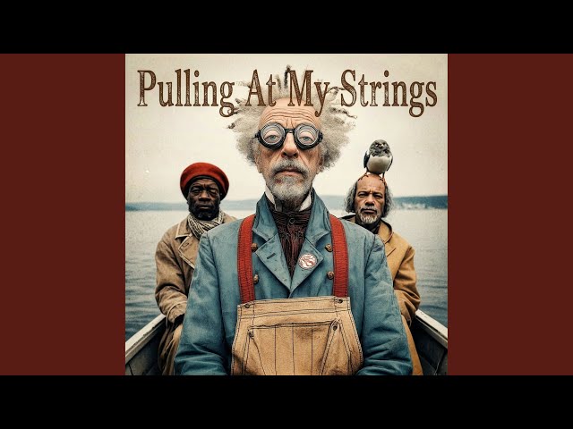Pulling At My Strings