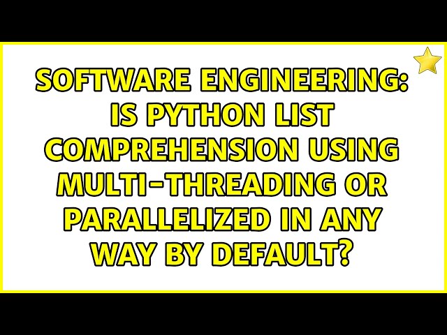 Is python list comprehension using multi-threading or parallelized in any way by default?