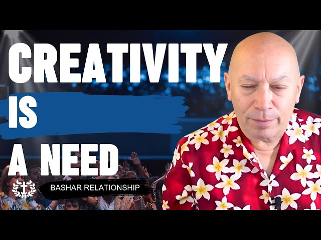 Bashar Reveals Why Creative Expression is a FUNDAMENTAL Need  (Channeled by Darryl Anka)