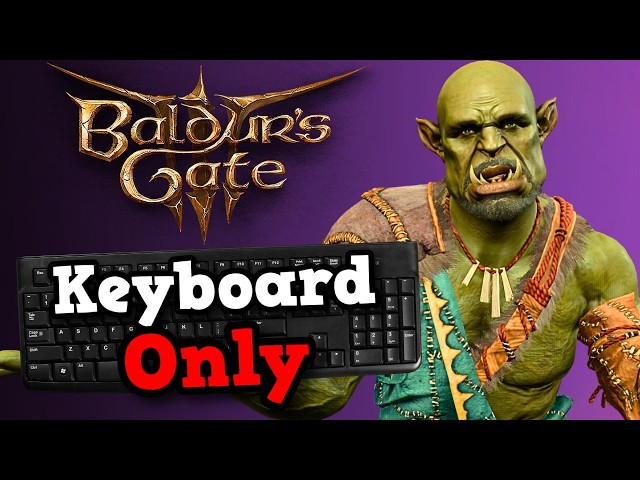Can You Beat Baldur's Gate 3 Using ONLY The Keyboard?