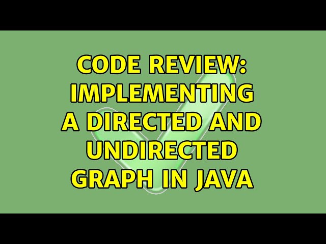 Code Review: Implementing a Directed and Undirected Graph in Java