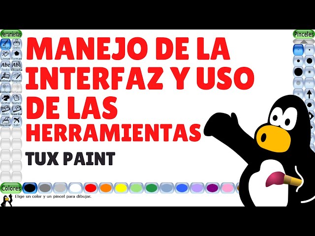 TUX PAINT Aprende a usar la interfaz y cada una de sus herramientas