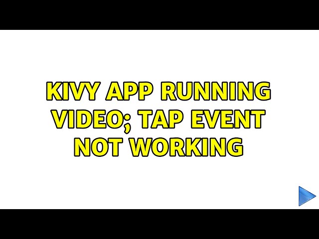 Kivy App running video; Tap event not working