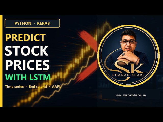 Predict Stock Prices with Python LSTM | Keras Time Series End to End | Sharad Khare