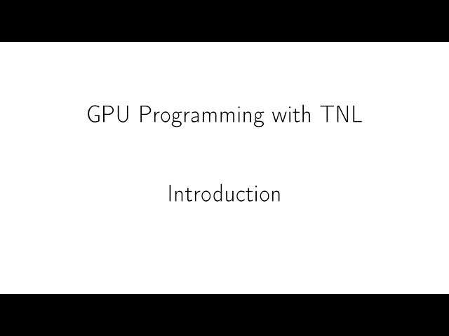 GPU Programming with TNL - Introduction and quick set up of TNL