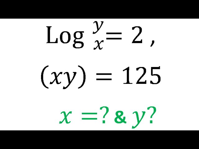 Find The Values Of X And Y In The Logarithm Expression
