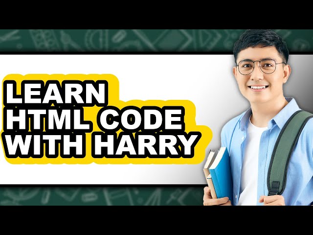How to Learn HTML Code with Harry (Updated)