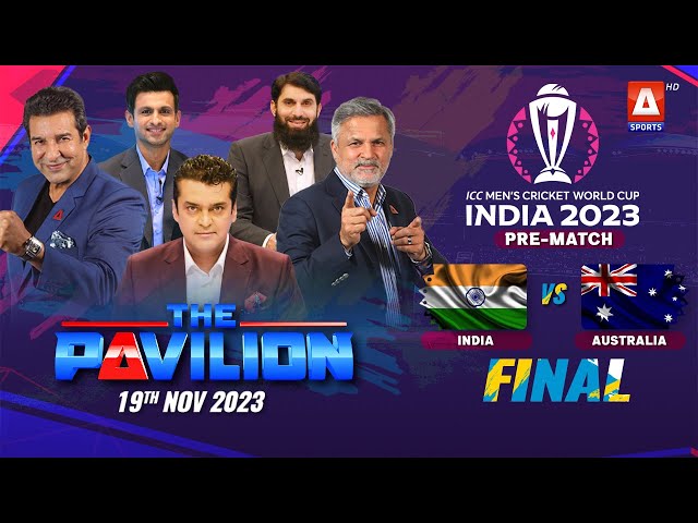 The Pavilion | INDIA vs AUSTRALIA | Final (Pre-Match) Expert Analysis | 19 Nov 2023