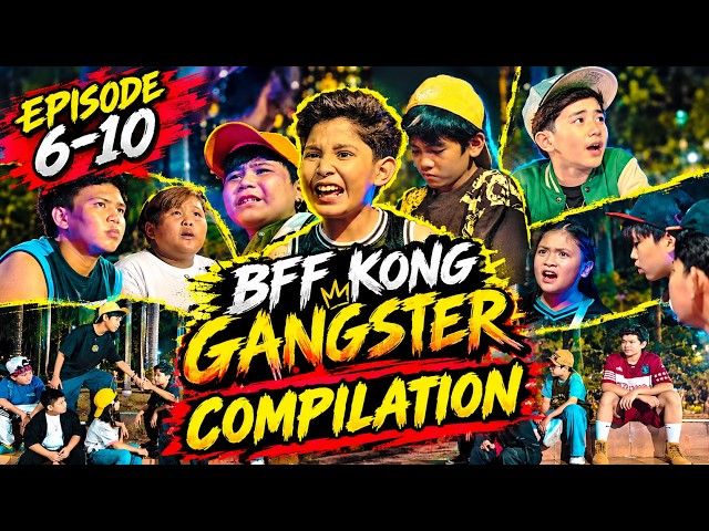 EP. 6-10 BEST COMPILATION🔥 | BFF KONG GANGSTER