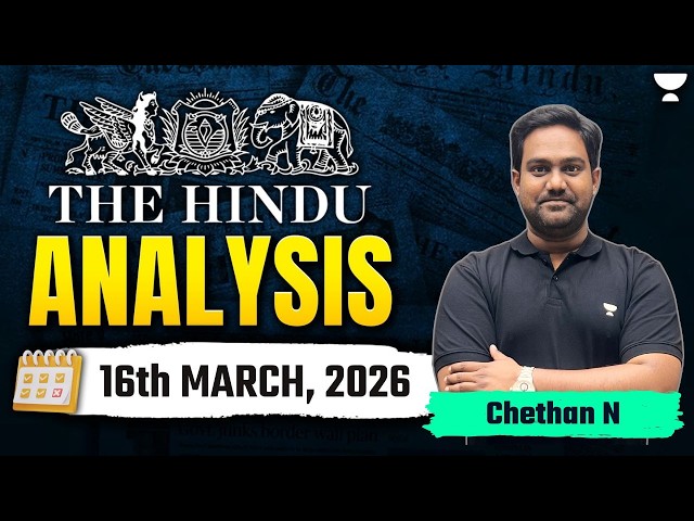The Hindu Newspaper Analysis | 16th March, 2026 | UPSC Current Affairs Today | Chethan Sir